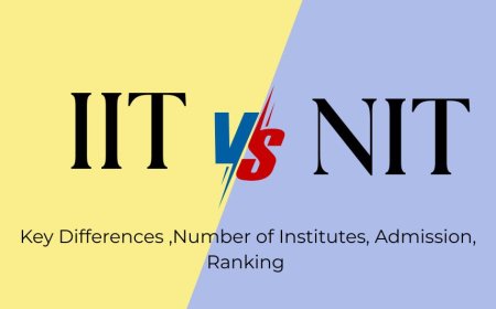 IIT vs NIT: Key Differences ,Number of Institutes, Admission, Ranking & Cutoff