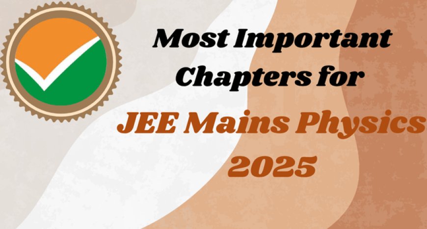 Most Important Chapters for JEE Mains Physics 2026