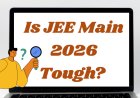 Is JEE Main 2026 Tough Than Previous Years?