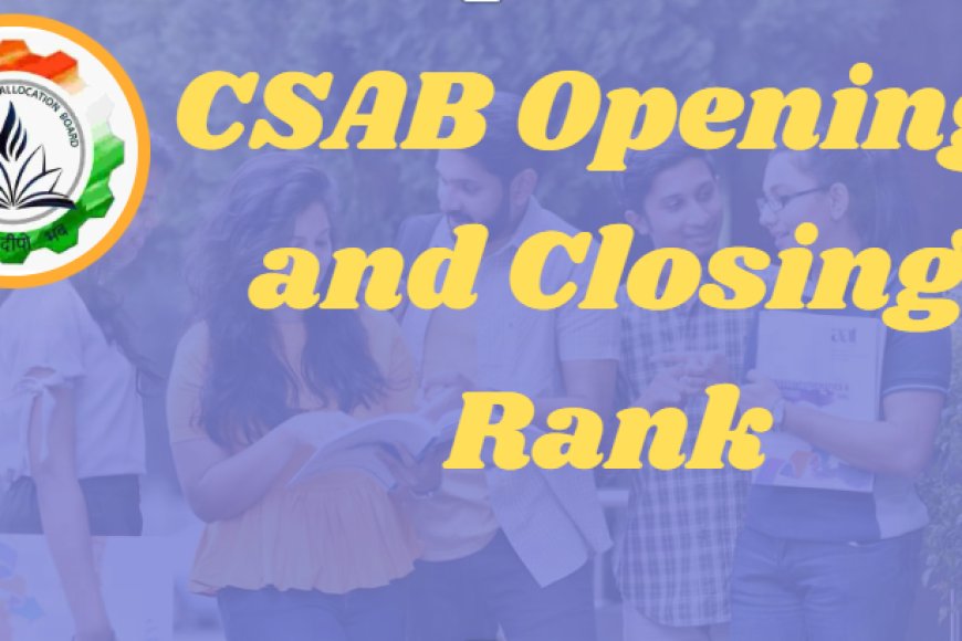CSAB Opening and Closing Ranks 2025: Check NIT, IIIT, GFTI Cutoff ...