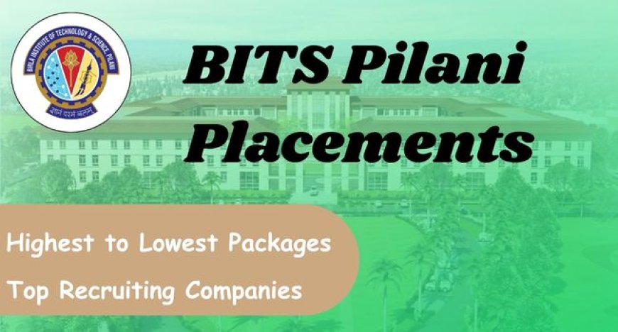 BITS Pilani Placements: Highest to Lowest Packages & Top Recruiting Companies