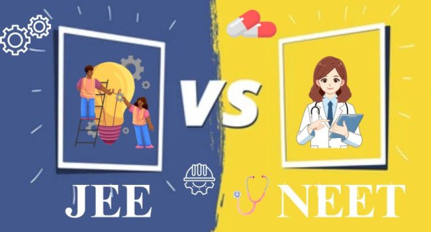 JEE vs NEET: Which Exam is Tougher? Salary, Pattern & Career Scope